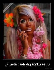 1# vieta baidyklių konkurse ;D - 