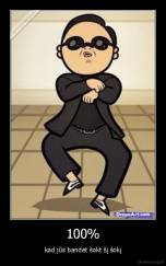 100% - kad jūs bandėt šokt šį šokį