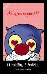 11 raidžių, 3 žodžiai.  - Ir tik viena reikšmė