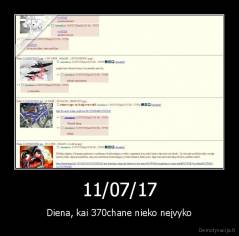 11/07/17 - Diena, kai 370chane nieko neįvyko