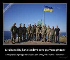 13 ukrainiečių kariai atidavė savo gyvybes gindami - svarbią strateginę bazę netoli Odesos. Nors žinojo, kad nelaimės - nepasidavė