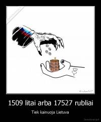 1509 litai arba 17527 rubliai - Tiek kainuoja Lietuva