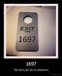 1697 - Tiek dienų dar liko iki atidarymo