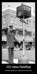 1922 metais Filadelfijoje - šviesoforo signalas buvo perjungiamas mechaniškai