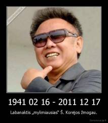 1941 02 16 - 2011 12 17 - Labanaktis „mylimiausias“ Š. Korėjos žmogau.