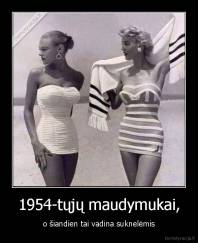 1954-tųjų maudymukai, - o šiandien tai vadina suknelėmis