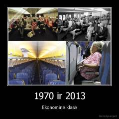 1970 ir 2013 - Ekonominė klasė