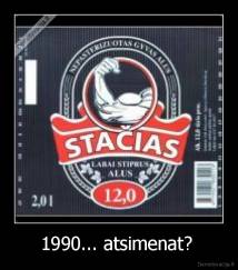 1990... atsimenat?  - 