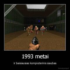 1993 metai - ir baisiausias kompiuterinis siaubas