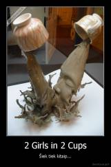 2 Girls in 2 Cups - Šiek tiek kitaip...