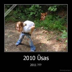 2010 Ūsas - 2011 ???