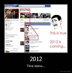 2012 - Tikrai ateina...