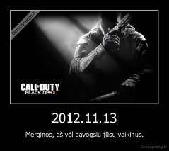 2012.11.13 - Merginos, aš vėl pavogsiu jūsų vaikinus.