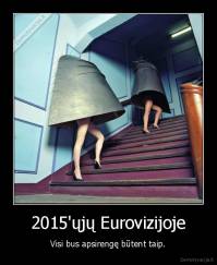 2015'ųjų Eurovizijoje - Visi bus apsirengę būtent taip.
