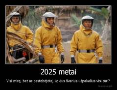 2025 metai - Visi mirę, bet ar pastebėjote, kokius švarius užpakalius visi turi?