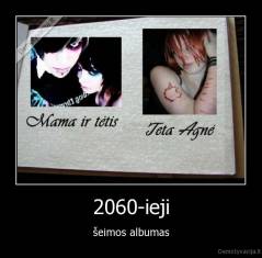 2060-ieji - šeimos albumas