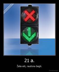 21 a. - Žalia eiti, raudona begti.
