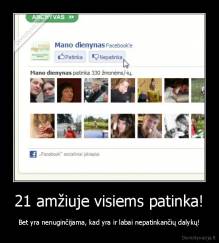 21 amžiuje visiems patinka! - Bet yra nenuginčijama, kad yra ir labai nepatinkančių dalykų!