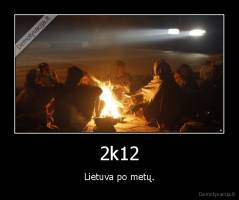 2k12 - Lietuva po metų.