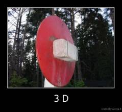 3 D - 