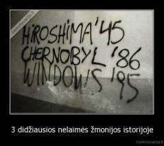 3 didžiausios nelaimės žmonijos istorijoje - 