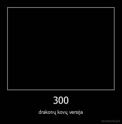 300 - drakonų kovų versija