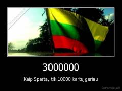3000000 - Kaip Sparta, tik 10000 kartų geriau