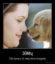 30litų - Tiek kainavo 15 metų tikros draugytės