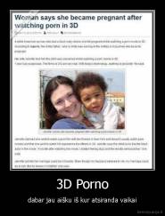 3D Porno - dabar jau aišku iš kur atsiranda vaikai