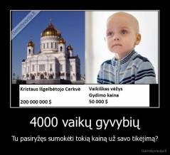 4000 vaikų gyvybių - Tu pasiryžęs sumokėti tokią kainą už savo tikėjimą?