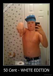 50 Cent - WHITE EDITION - 