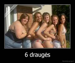 6 draugės - 