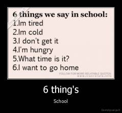 6 thing's - School