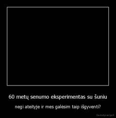 60 metų senumo eksperimentas su šuniu - negi ateityje ir mes galėsim taip išgyventi?