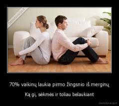 70% vaikinų laukia pirmo žingsnio iš merginų - Ką gi, sėkmės ir toliau belaukiant