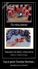 7up ji geria Chuckas Norrisas , - galvojate jums yra šansų?