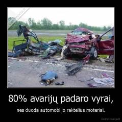 80% avarijų padaro vyrai, - nes duoda automobilio raktelius moteriai.