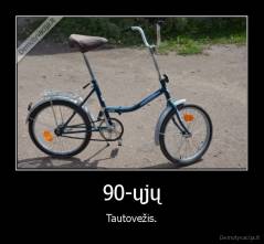 90-ųjų - Tautovežis.