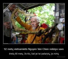 92 metų vietnamietis Nguyen Van Chien nekirpo savo - dredų 80 metų. Jis tiki, kad jei tai padarytų, jis mirtų