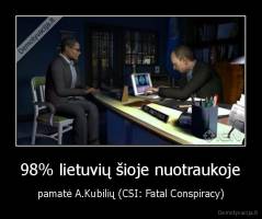 98% lietuvių šioje nuotraukoje - pamatė A.Kubilių (CSI: Fatal Conspiracy)