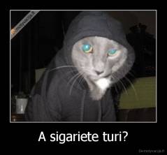 A sigariete turi? - 