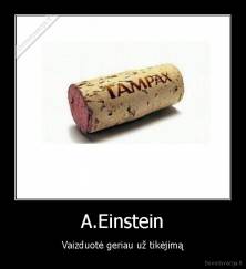 A.Einstein - Vaizduotė geriau už tikėjimą