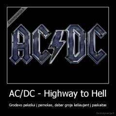AC/DC - Highway to Hell - Grodavo pakeliui į pamokas, dabar groja keliaujant į paskaitas