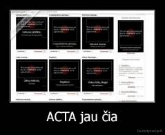 ACTA jau čia - 