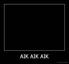 AIK AIK AIK - 