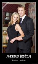 ANDRIUS ŠEDŽIUS - No money - no honey
