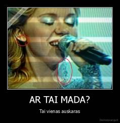 AR TAI MADA? - Tai vienas auskaras