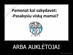 ARBA AUKLĖTOJAI - 