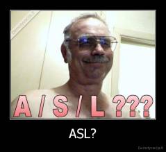 ASL? - 