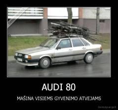 AUDI 80 - MAŠINA VISIEMS GYVENIMO ATVEJAMS